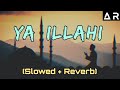Heart Touching Nasheed - YA ILAHI (slowed + reverb)