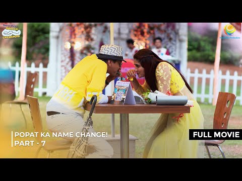 Popatlal Ka Name Change! | FULL MOVIE | Part 7 | Taarak Mehta Ka Ooltah Chashmah