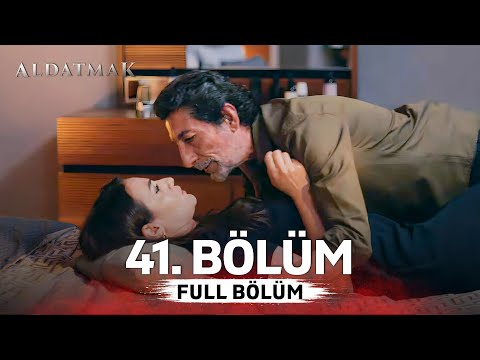 Aldatmak 41. Bölüm