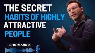 The Secret Habits of Highly Attractive People || Simon Sinek Best Motivational Speech ||