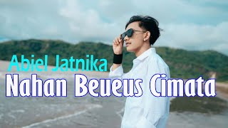 Download lagu ABIEL JATNIKA - NAHAN BEUES CIMATA ( Musik New Single) mp3