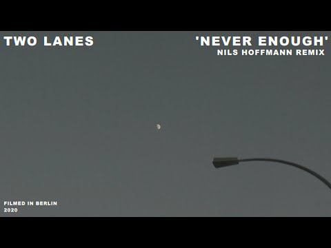 TWO LANES - Never Enough (Nils Hoffmann Remix)