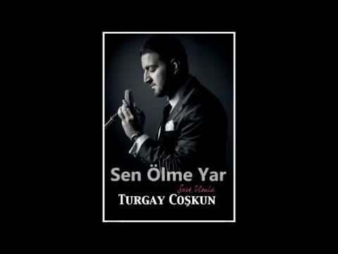 Sen Ölme Yar Turgay Coşkun  {Şark Usulü Albüm 2014}