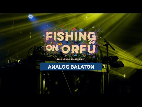 Analog Balaton - Fishing on Orfű 2022 (Teljes koncert)
