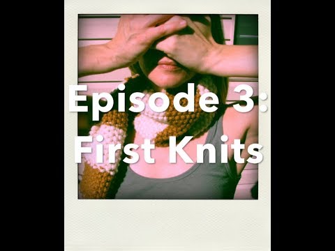 Episode 3:  First Knits