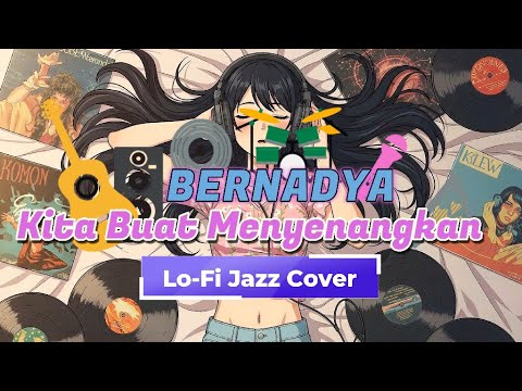 Bernadya - Kita Buat Menyenangkan (Lo-Fi Jazz Fusion Cover)