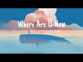Vietsub | Where Are Ü Now - Jack Ü, Skrillex, Diplo, Justin Bieber | Lyrics Video