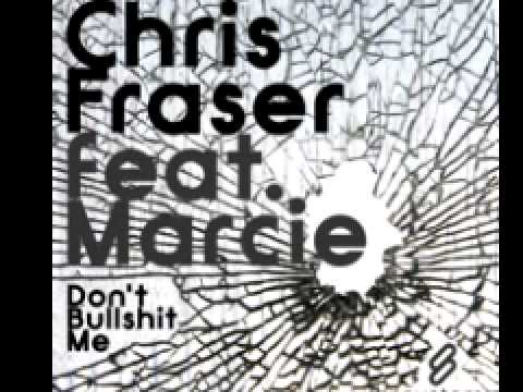 Chris Fraser feat Marcie 'Don't BullSh*t Me' (Original Mix)