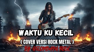 Download lagu WAKTU KU KECIL -  (COVER VERSI ROCK METAL) BY: GELOMBANG ROCK !!! mp3