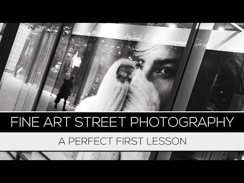Fine Art Street Photography PERFECT FIRST LESSON