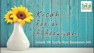 Download lagu Kisah Robi'ah Al Adawiyah - Ustadz Dr. Syafiq Riza Basalamah, M.A. mp3