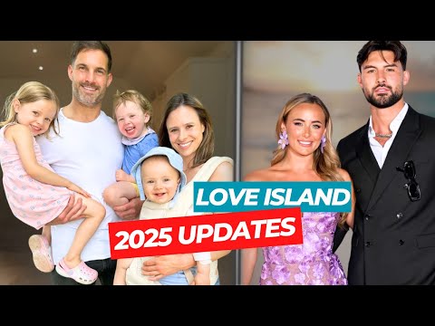 Love Island (UK) Series 1 - 11: Which Couples Are Still Together in 2025? Family Updates!
