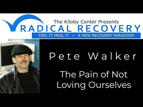 Pete Walker The Pain of Not Loving Ourselves