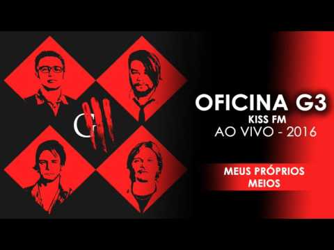 Oficina G3 | Meus Próprios Meios - Kiss FM Ao Vivo (2016)
