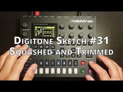 Digitone Sketch #31 Squashed and Trimmed