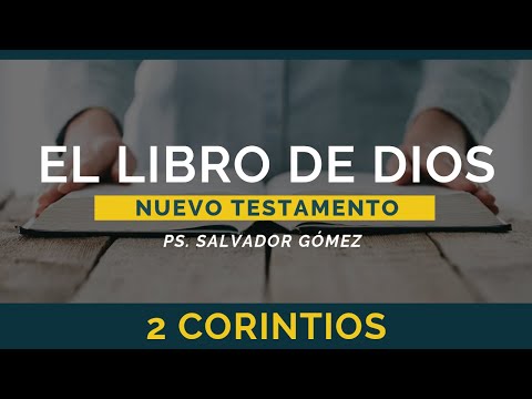 El Libro de Dios: Libro por Libro | 2 Corintios | Ps. Salvador Gómez