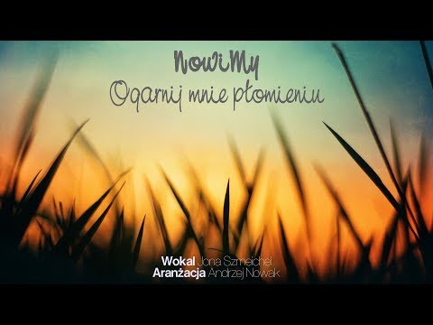 NowiMy - Ogarnij mnie płomieniu