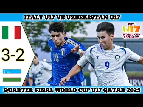 ITALY U17 VS UZBEKISTAN U17 | 3-2 | Quarter Final World Cup U17 Qatar 2025