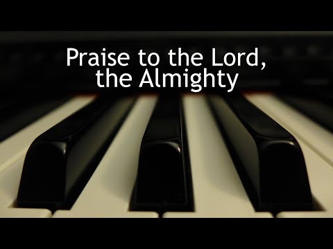 Praise to the Lord, the Almighty - piano instrumental hymn with lyrics