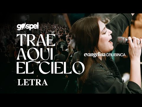 Evangelina Crubinca - Trae Aquí El Cielo (Letra)