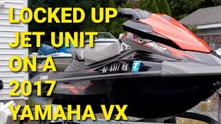 LIFE OF A JETSKI MECHANIC: We have a locked up jet unit on a 2017 YAMAHA VX