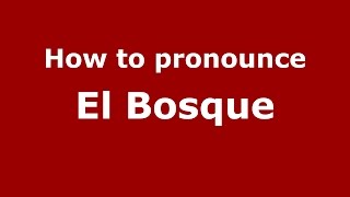 How to pronounce El Bosque