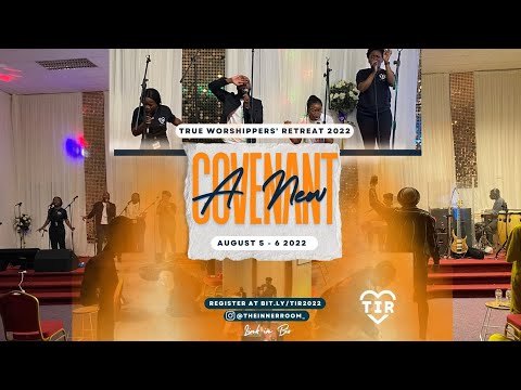 The Inner Room | True Worshippers' Retreat 2022 | Session 1