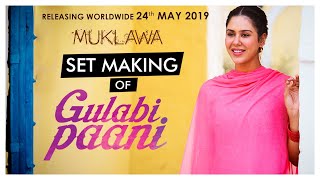 Making : GULABI PAANI | Ammy Virk | Mannat Noor | MUKLAWA 24th May | White Hill Studios