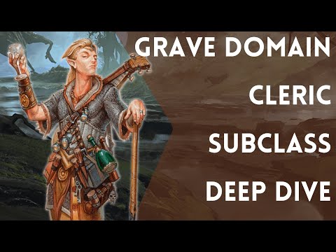 Guarding the Mortal Threshold | D&D | 5e | Grave Domain Cleric Subclass Deep Dive