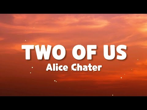 Alice Chater - Two Of Us (Lyrics)|| Two of us Alice chater lyrics