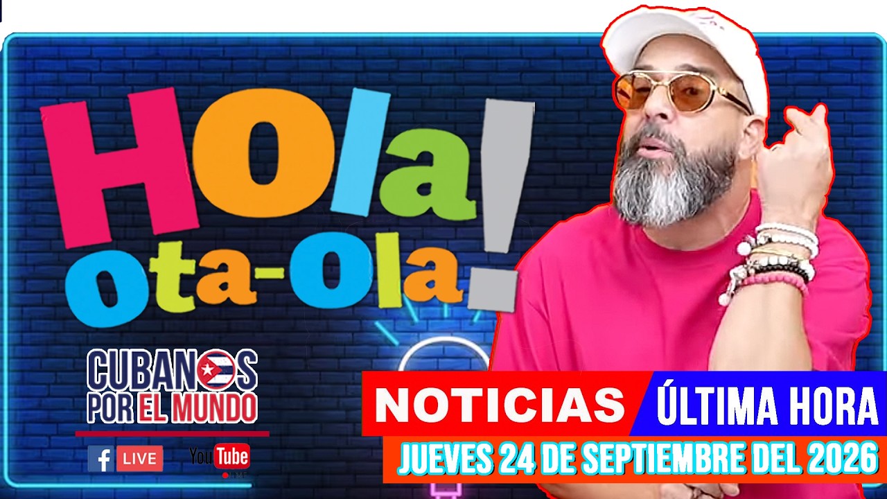 Alex Otaola en vivo, noticias de Cuba - Hola! Ota-Ola (jueves 24 de septiembre del 2026)