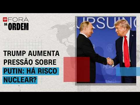 Risco nuclear: Trump aumenta pressão sobre Putin por acordo na Ucrânia | FORA DA ORDEM