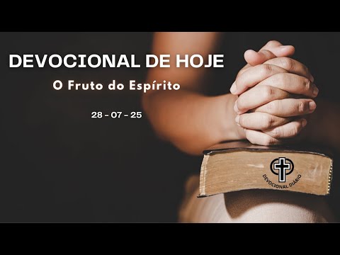 Devocional de Hoje - 28 - 07 - 25 - O Fruto do Espírito