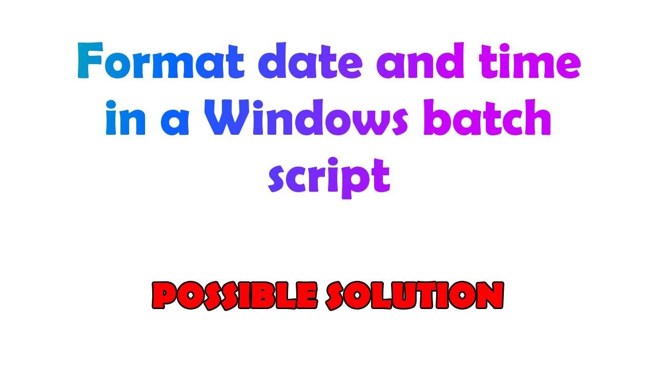 Format date and time in a Windows batch script