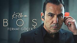 Ferhat Göçer  - Kalbim Boş (Official Music Video)