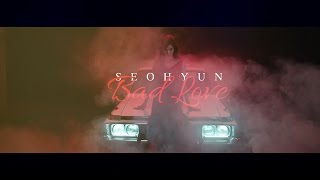 ♡ Seohyun 서현 — “ Bad Love ”