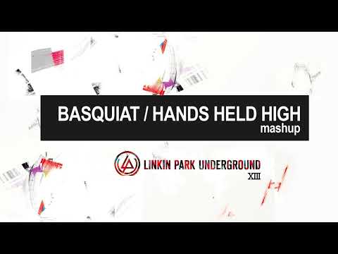 BASQUIAT / HANDS HELD HIGH: Mashup | LINKIN PARK Underground XIII