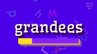 GRANDEES - HOW TO PRONOUNCE IT