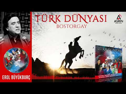 Erol Büyükburç | Bostorgay | Türk Dünyası