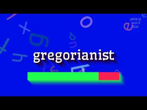 GREGORIANIST - HOW TO SAY GREGORIANIST? #gregorianist