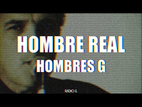 Hombre Real - Hombres G