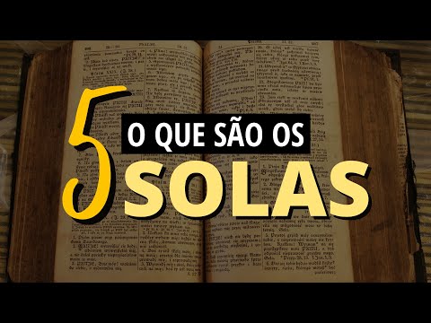 WHAT ARE THE 5 SOLAS OF THE PROTESTANT REFORMATION?