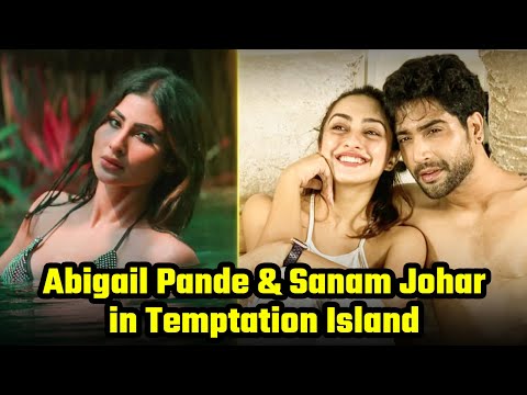 Sanam Johar and Abigail Pande in Temptation Island India | Mouni Roy, Elvish Yadav, Abhishek Malhan