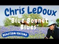 Chris LeDoux -- Blue Bonnet Blues  [REACTION/RATING]