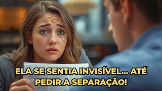QUANDO ELA PEDE O DIVÓRCIO… ELE DESPERTA TARDE DEMAIS!