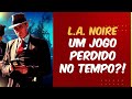 L A Noire O Melhor Jogo Que Ningu m Jogou