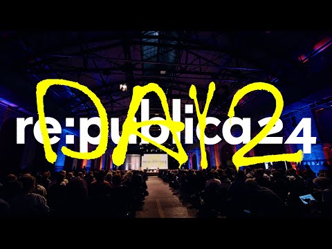 re:publica Berlin 2024: Tag 2