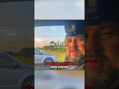 KAREN Stops Hunters From HUNTING