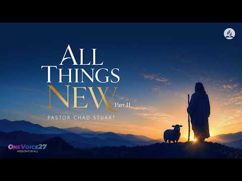 "All Things New," Part 2 with Pastor Chad Stuart - September 12, 2026
