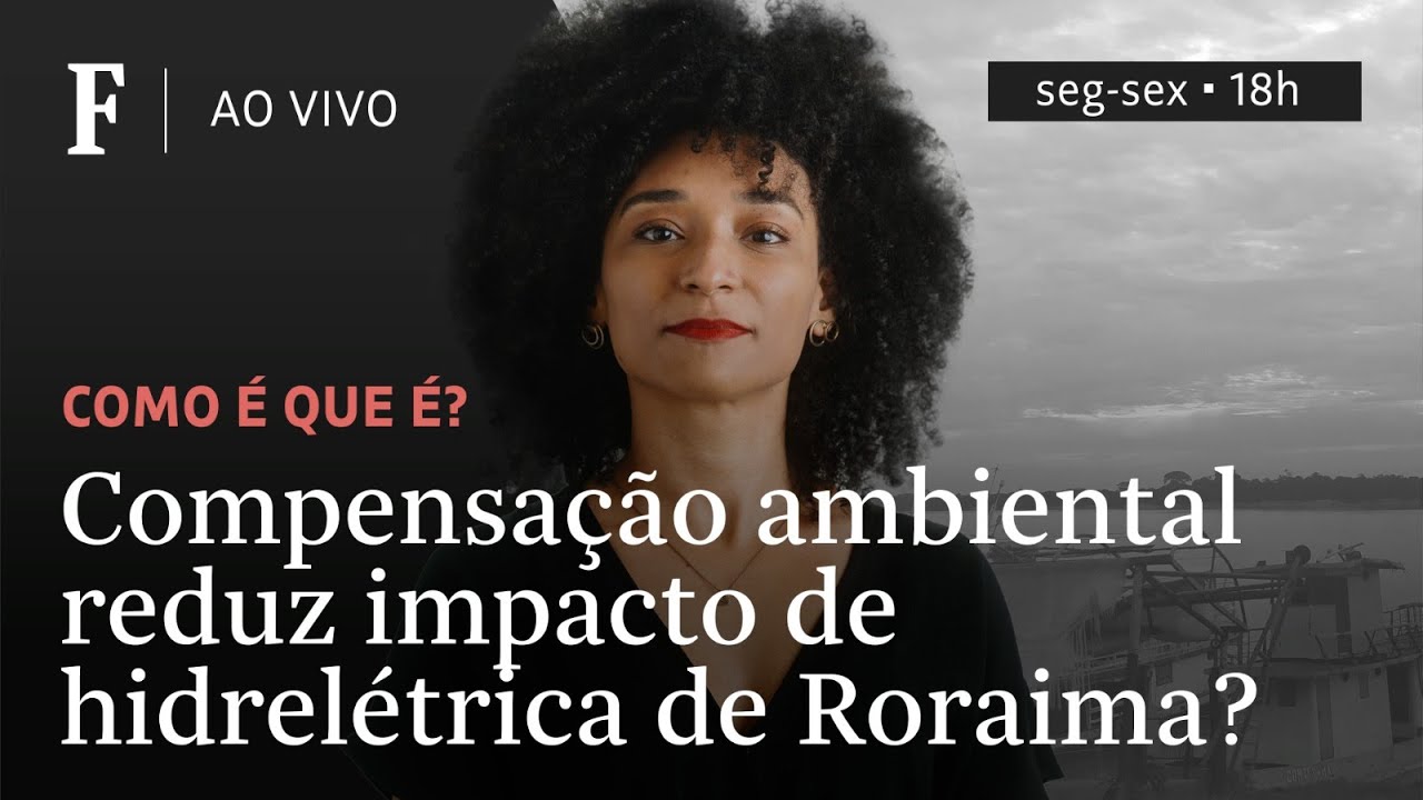 Como é que é? | Compensação ambiental reduz impacto de hidrelétrica de Roraima?